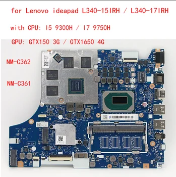 NM-C361/NM-C362 para Lenovo ideapad L340-15IRH/ L340-17IRH laptop placa-mãe com CPU I5 9300H / I7 9750H GTX150 3G / GTX1650 4G